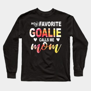 My Favorite Goalie Calls Me Mom Long Sleeve T-Shirt
